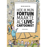 Michiel van de Pol - Hoe ik mijn fortuin maakte als live-cartoonist
