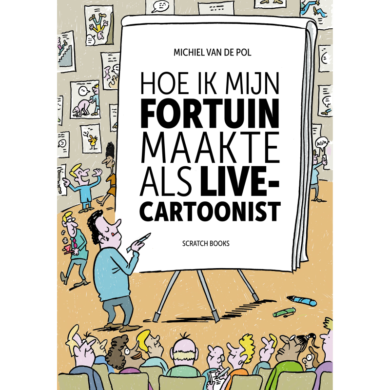 Michiel van de Pol - Hoe ik mijn fortuin maakte als live-cartoonist