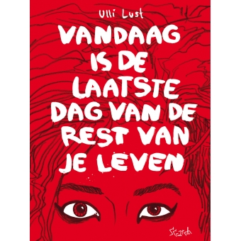 Ulli Lust - Vandaag is de laatste dag van de rest van je leven HC SOLD OUT